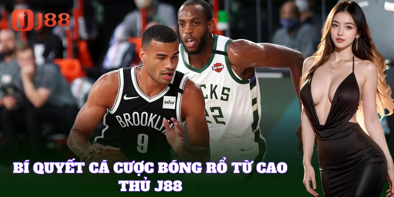 Bí kíp vào tiền để Cá Cược Bóng Rổ thành công