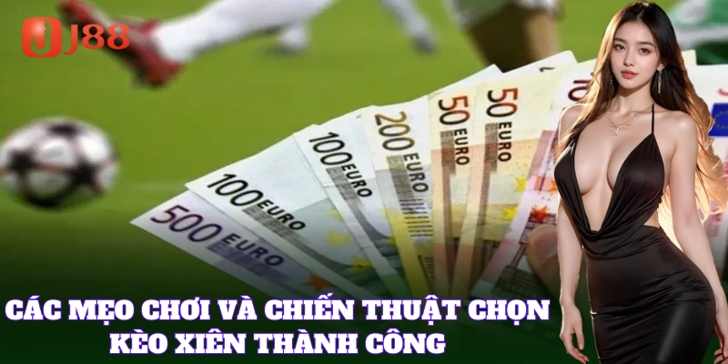 Mẹo chọn kèo xiên phù hợp để tăng tỷ lệ thắng